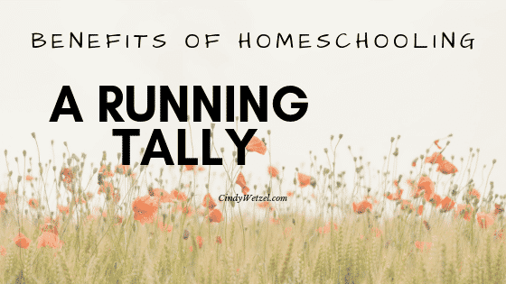Benefits of Homeschooling: A Running Tally 1